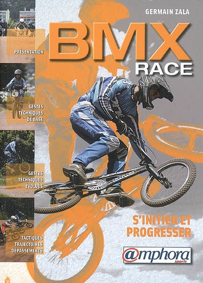 BMX race, s'initier et progresser : gestes techniques de base et évolués, tactique