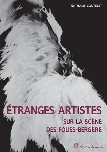 Étranges artistes sur la scène des Folies-Bergère, 1871-1936