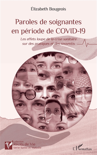 Paroles de soignantes en période de COVID-19 : les effets loupe de la crise sanitaire sur des pratiques et des ressentis