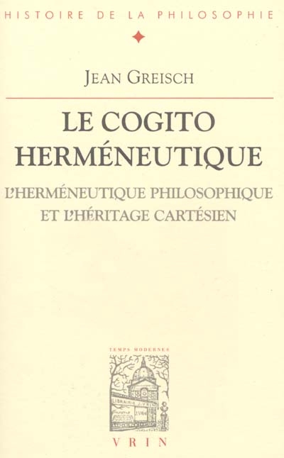 Le cogito herméneutique : l'herméneutique philosophique et l'héritage cartésien