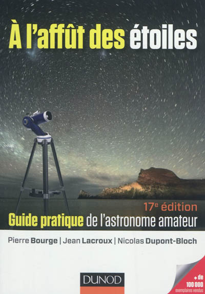 À l'affût des étoiles : guide pratique de l'astronome amateur