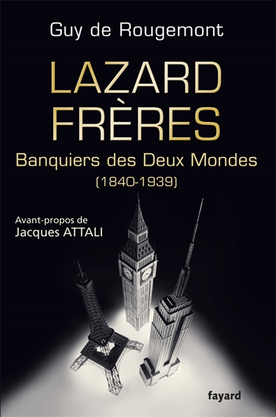 Lazard Frères : banquiers des deux mondes, 1840-1939