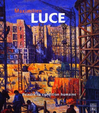 MaximilIen Luce : peindre la condition humaine