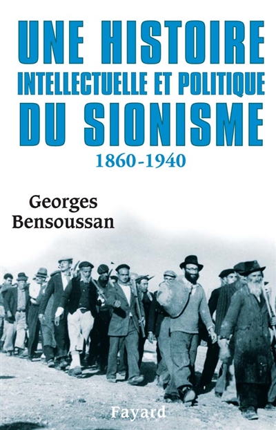 Une histoire intellectuelle et politique du sionisme : 1860-1940