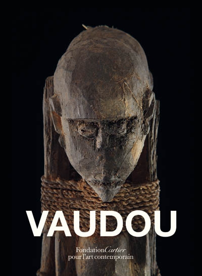 Vaudou : exposition à la Fondation Cartier, Paris, 5 avril au 25 septembre 2011