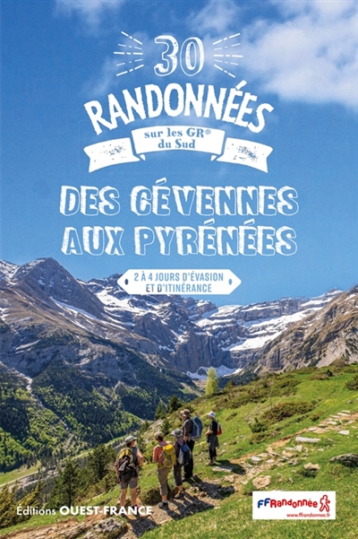 30 randonnées sur les GR du Sud : des Cévennes aux Pyrénées : 2 à 4 jours d'évasion et d'itinérance ;