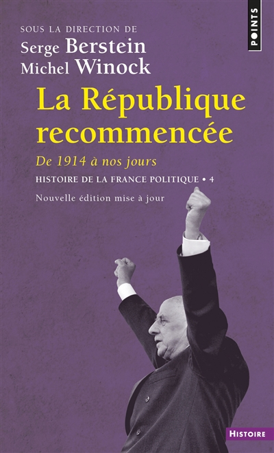 Histoire de la France politique 4 , La République recommencée : de 1914 à nos jours