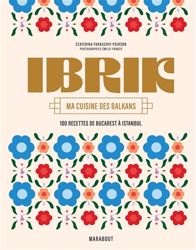 Ibrik : ma cuisine des Balkans