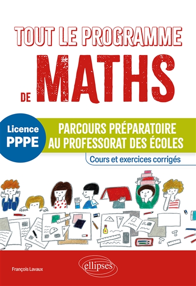 Tout le programme de maths : licence PPPE, parcours préparatoire au professorat des écoles, cours et exercices corrigés