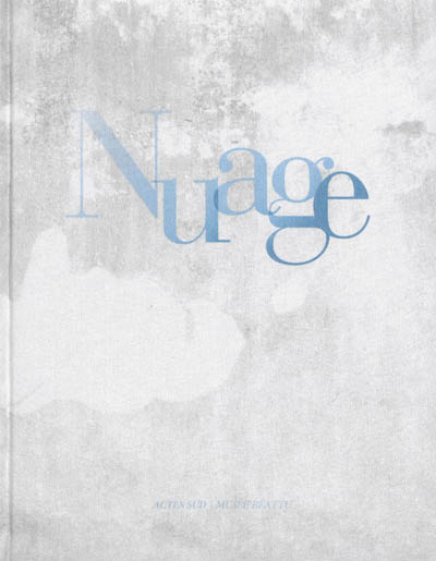 Nuage : [exposition, Arles, Musée Réattu, 16 mai-31 octobre 2013]