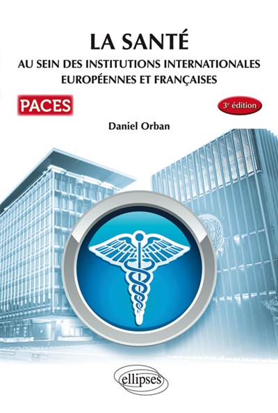 La santé au sein des institutions internationales, européennes et françaises