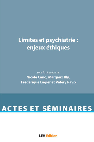 Limites et psychiatrie : enjeux éthiques : actes du colloque "Limites et psychiatrie, enjeux éthiques", [31 janvier 2020, Marseille]