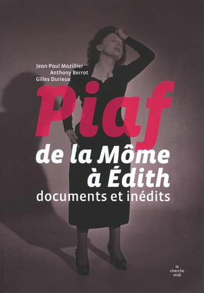 Piaf, de la Môme à Édith documents et inédits
