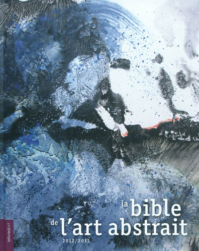 La bible de l'art abstrait , 2012-2013