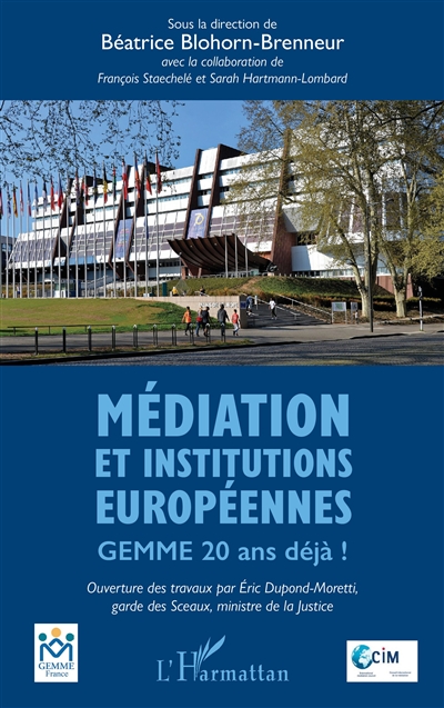 Médiation et institutions européennes : GEMME 20 ans déjà ! : [9e Assises internationales de la médiation judiciaire, actes du colloque de Strasbourg, 25-26 mai 2023]