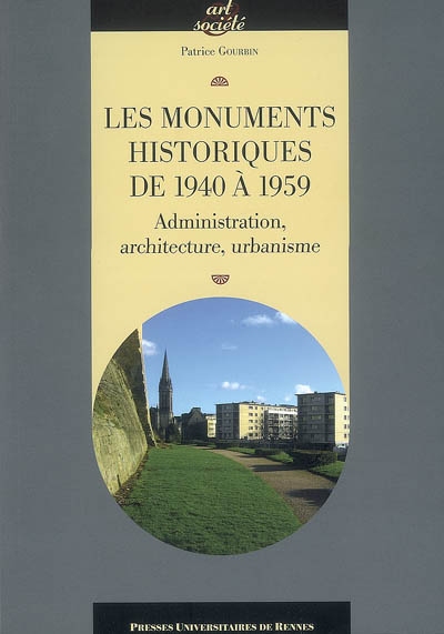 Les monuments historiques de 1940 à 1959 : administration, architecture, urbanisme