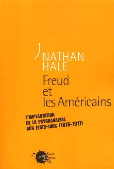 Freud et les américains : l'implantation de la psychanalyse aux États-Unis, 1876-1917