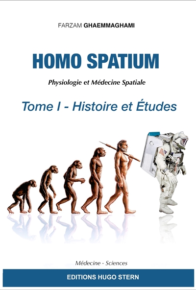 Homo spatium : physiologie et médecine spatiale. Tome 1 , Histoires et études