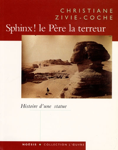Sphinx! le Père la terreur : histoire d'une statue