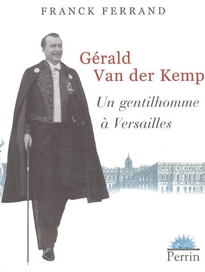 Gérald Van der Kemp : un gentilhomme à Versailles