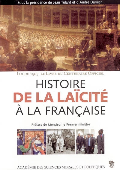 Histoire de la laïcité à la française : loi de 1905, le livre du centenaire officiel