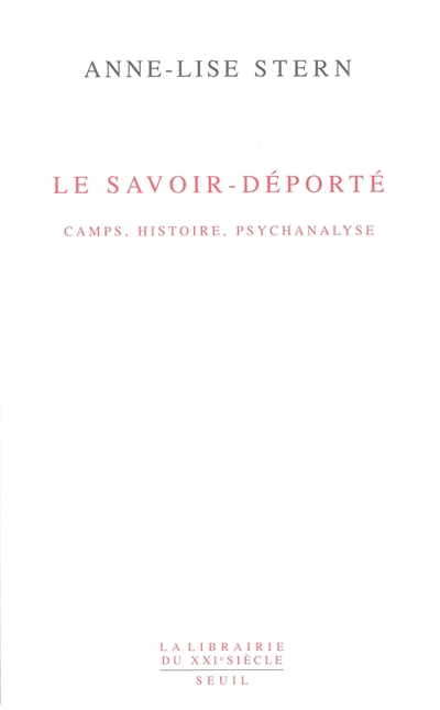 Le savoir-déporté : camps, histoire, psychanalyse