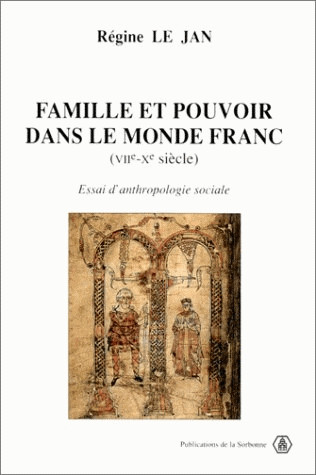 Famille et pouvoir dans le monde franc, VIIe-Xe siècle : essai d'anthropologie sociale