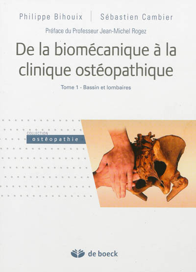 De la biomécanique à la clinique ostéopathique. Tome 1 , Bassin et lombaires