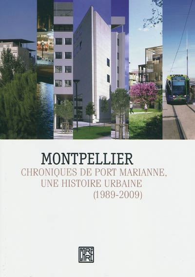 Montpellier : chroniques de Port Marianne, une histoire urbaine, 1989-2009