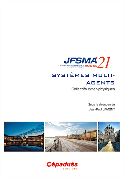 Systèmes multi-agents : collectifs cyber-physiques : actes des JFSMA 2021, 28-30 juin 2021, Bordeaux ;