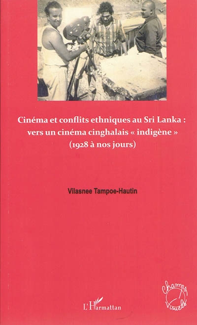 Cinéma et conflits ethniques au Sri Lanka : vers un cinéma cinghalais indigène : 1928 à nos jours