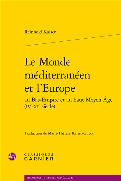 Le monde méditerranéen et l'Europe : au Bas-Empire et au haut Moyen Âge, IVe-XIe siècle