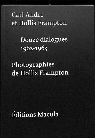 Carl Andre et Hollis Frampton : Douze dialogues 1962-1963