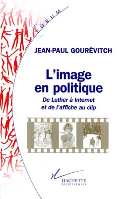L'image en politique : de Luther à Internet et de l'affiche au clip