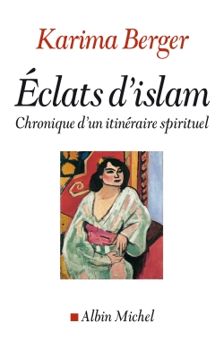 Éclats d'islam : chroniques d'un itinéraire spirituel