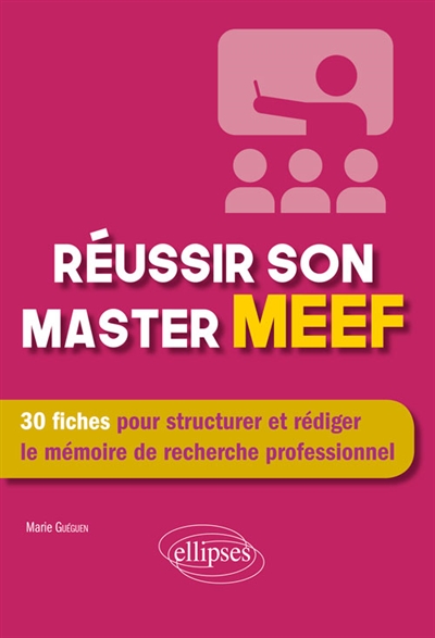 Réussir son master MEEF : 30 fiches pour structurer et rédiger le mémoire de recherche professionnel