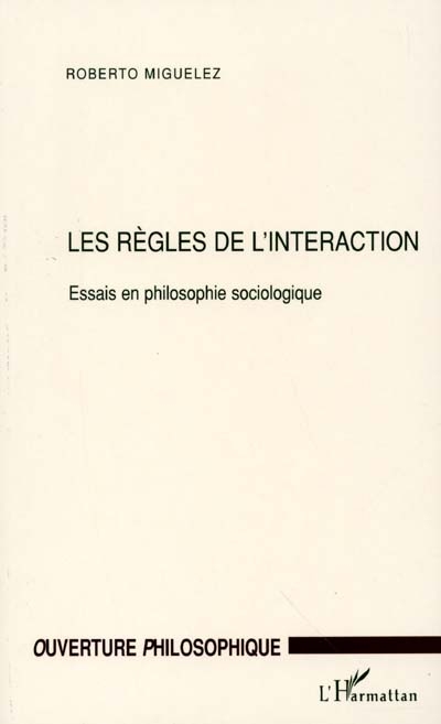 Les règles de l'interaction : essais en philosophie sociologique