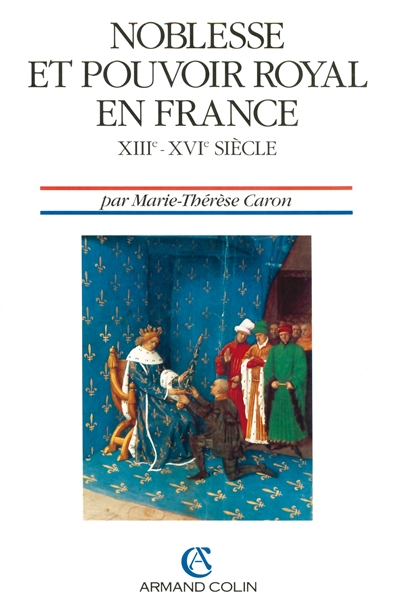 Noblesse et pouvoir royal en France : XIIIe-XVIe siècle