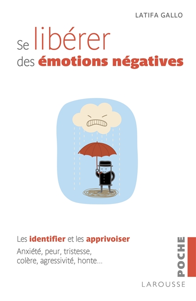 Se libérer des émotions négatives : les identifier et les apprivoiser