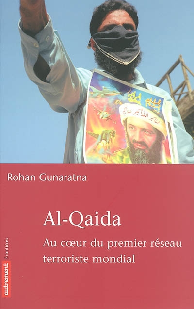 Al Qaida : au coeur du premier réseau terroriste mondial