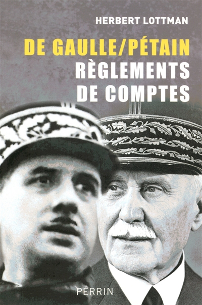 De Gaulle-Pétain : règlements de comptes