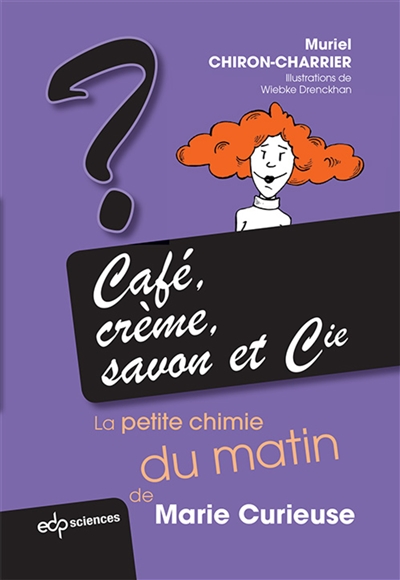 Café, crème, savon et Cie : la petite chimie de Marie Curieuse
