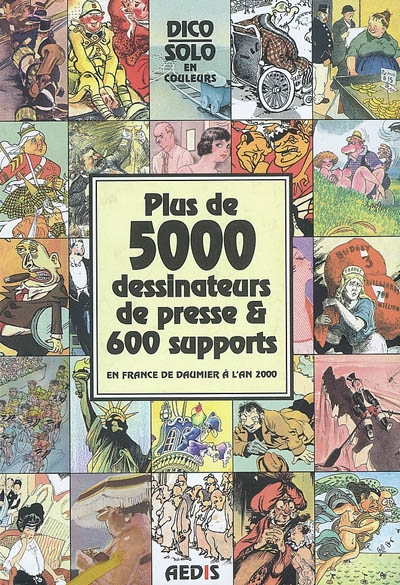 Plus de 5000 dessinateurs de presse & 600 supports : en France de Daumier à l'an 2000