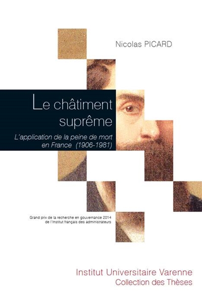 Le châtiment suprême : l'application de la peine de mort en France, 1906-1981