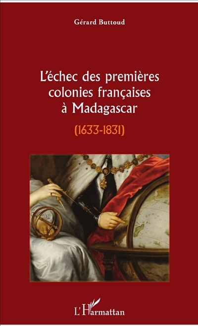 L'échec des premières colonies françaises à Madagascar : 1633-1831
