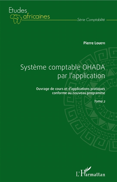 Système comptable OHADA par l'application : ouvrage de cours et d'applications pratiques conforme au nouveau programme. 2