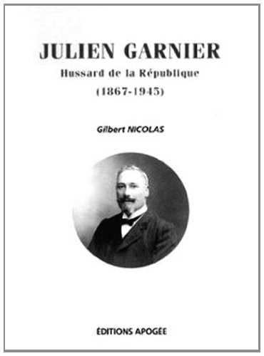 Moi, Julien Garnier, hussard de la République (1867-1945) : mémoires d'un instituteur