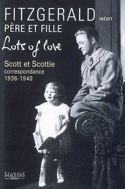 Lots of love : Scott et Scottie : correspondance, 1936-1940