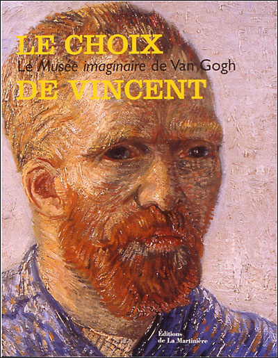 Le choix de Vincent : le musée imaginaire de Vincent Van Gogh