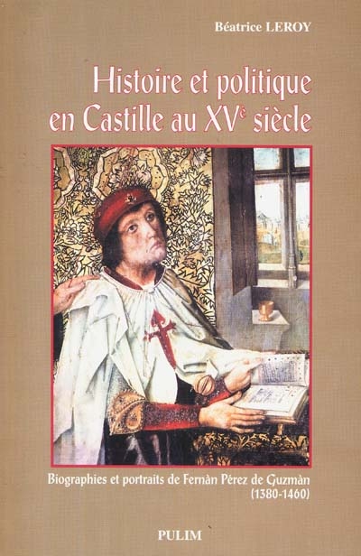 Histoire et politique en Castille au XVe siècle. [I] , Biographies et portraits de Fernán Pérez de Guzmán, 1380-1460